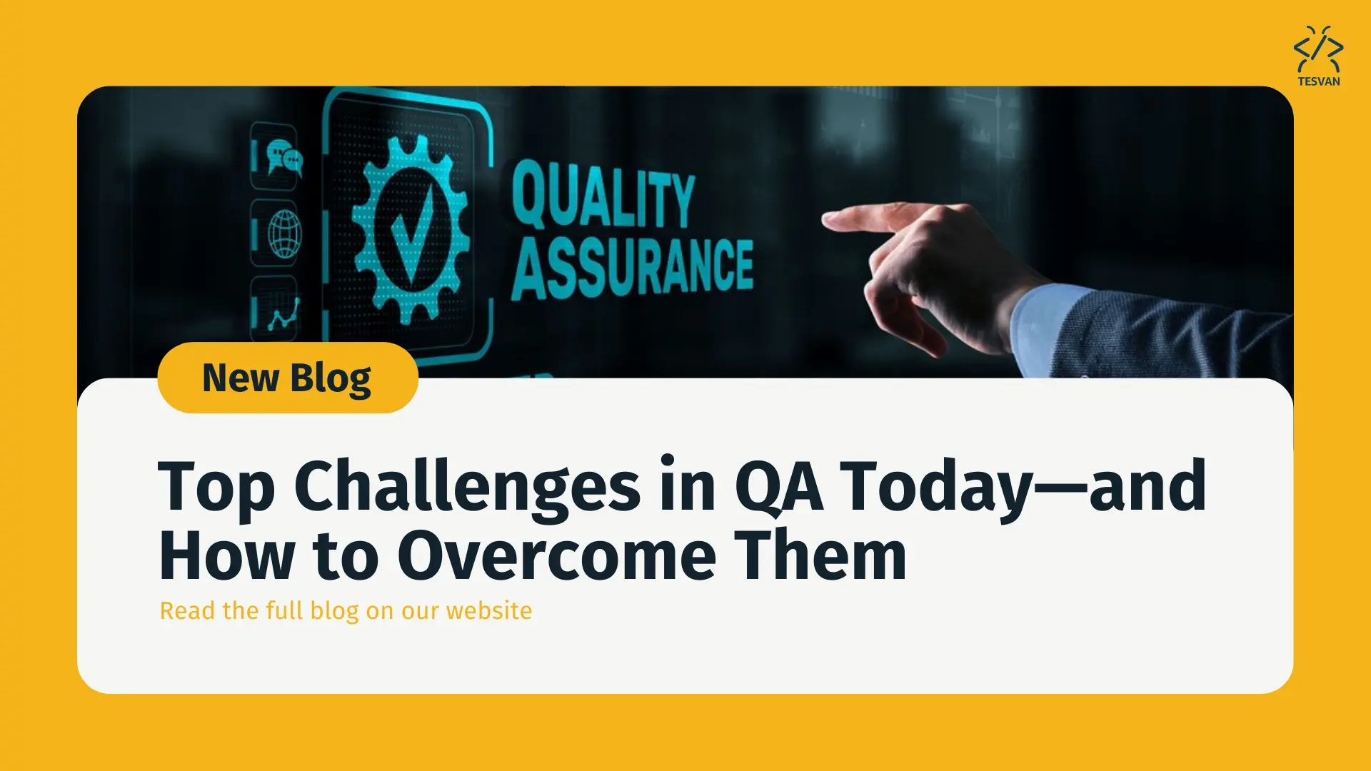 Top Challenges in QA Today—and How to Overcome Them | Tesvan