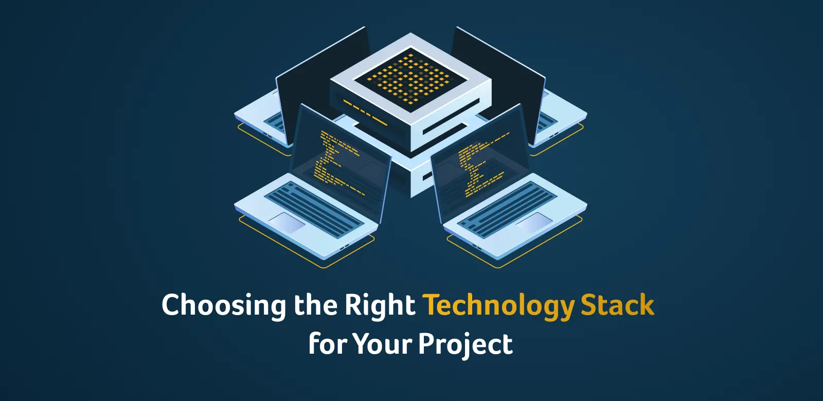 Choosing the Right Technology Stack for Your Project